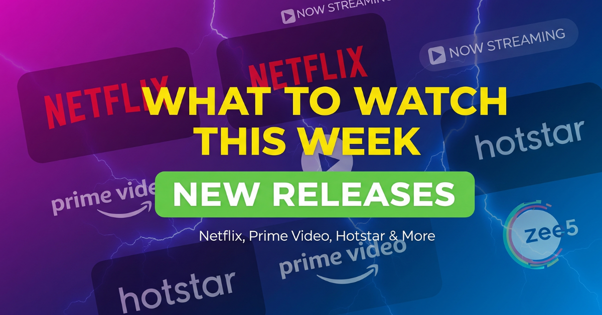 What to Watch This Week: Top New Releases on Netflix, Prime Video, Hotstar, Zee5 & More